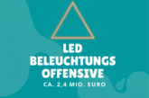 LED Beleuchtungs OFFENSIVE - ca. 2,4 Mio. Euro